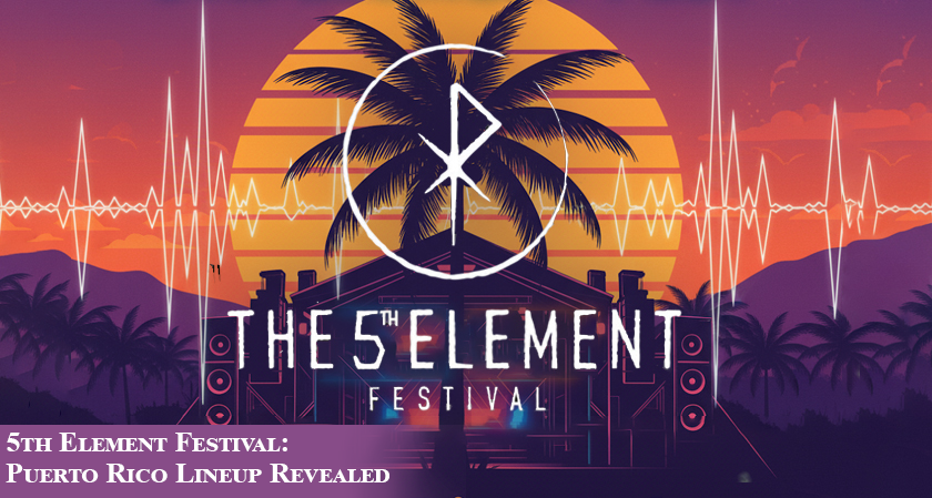 Puerto Rico's 5th Element Festival Lineup Revealed